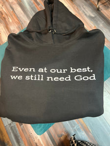 Even at our best hoodie…..